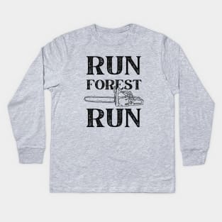 Run Forest Run Lumberjack Chainsaw Kids Long Sleeve T-Shirt
